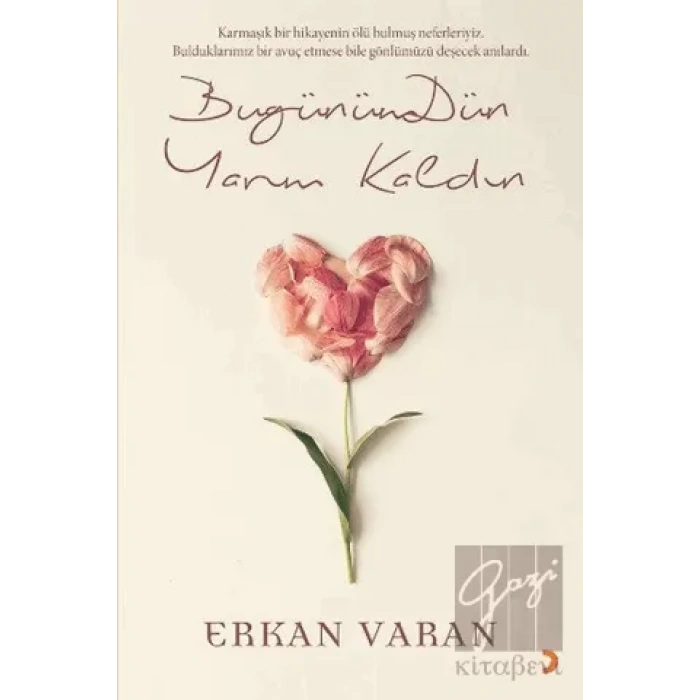 Bugünümdün Yarım Kaldın