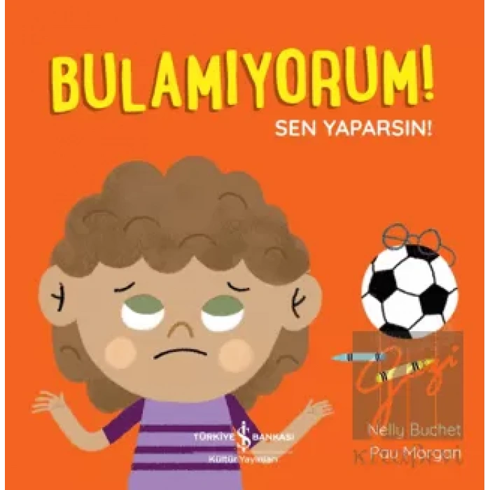 Bulamıyorum! Sen Yaparsın!