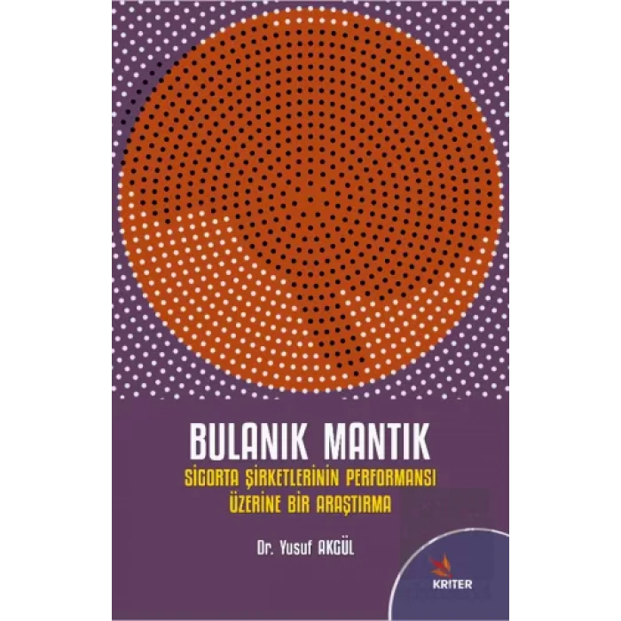 Bulanık Mantık ve Sigorta Şirketlerinin Performansı Üzerine Bir Araştırma