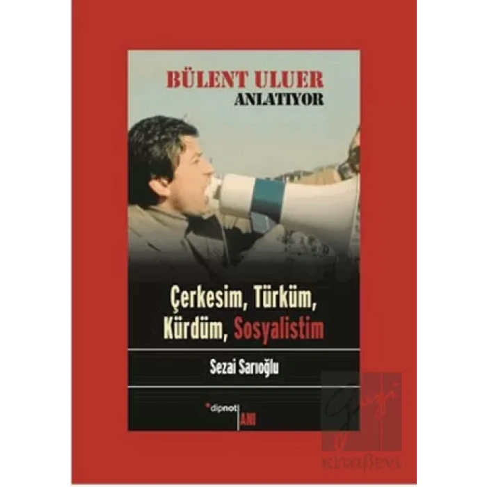 Bülent Uluer Anlatıyor - Çerkesim Türküm Kürdüm Sosyalistim