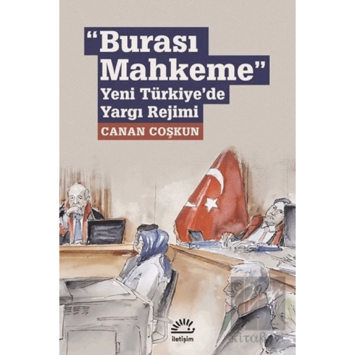 Burası Mahkeme: Yeni Türkiyede Yargı Rejimi
