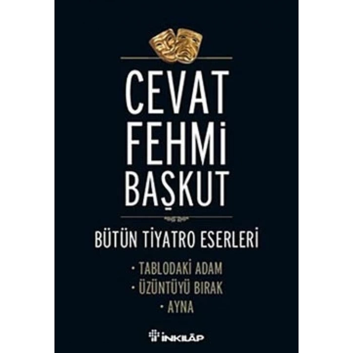 Bütün Tiyatro Eserleri Tablodaki Adam / Üzüntüyü Bırak / Ayna
