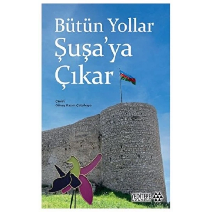 Bütün Yollar Şuşa’ya Çıkar