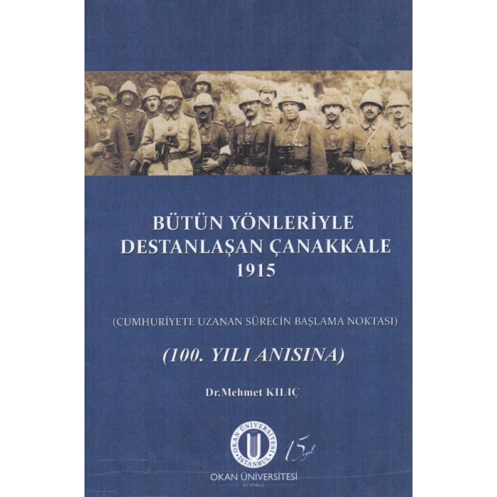 Bütün Yönleriyle Destanlaşan Çanakkale 1915