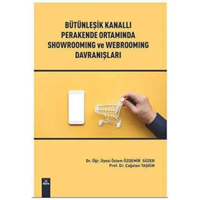 Bütünleşik Kanallı Perakende Ortamında Showrooming ve Webrooming Davranışları