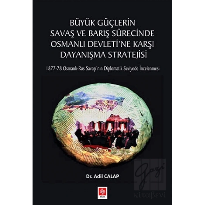 Büyük Güçlerin Savaş ve Barış Sürecinde Osmanlı Devletine Karşı Dayanışma Stratejisi