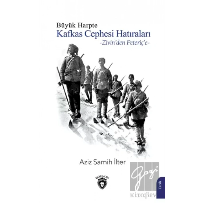 Büyük Harpte Kafkas Cephesi Hatıraları – Zivinden Peteriçe