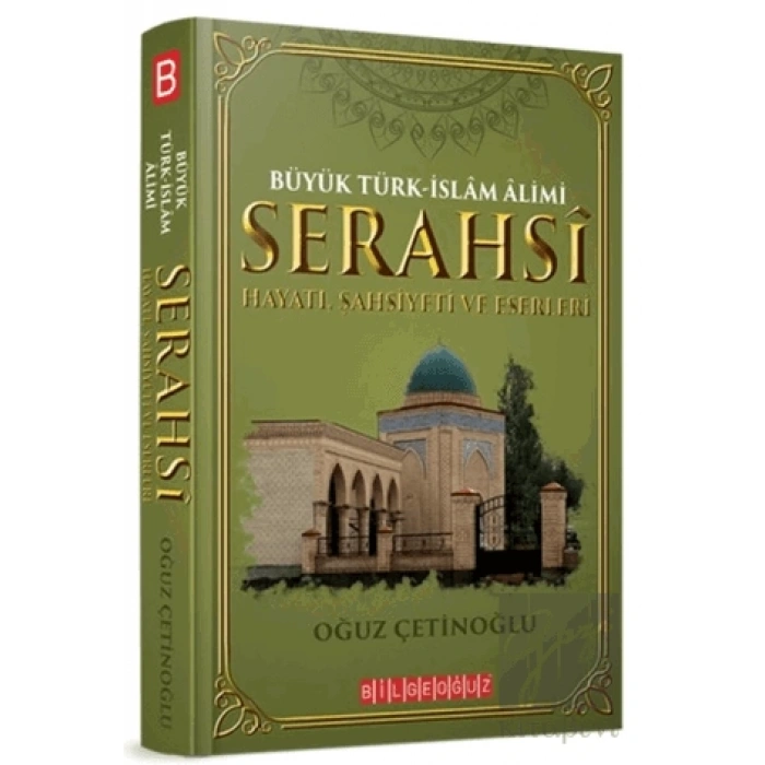 Büyük Türk-İslam Alimi Serahsi Hayatı, Şahsiyeti ve Eserleri