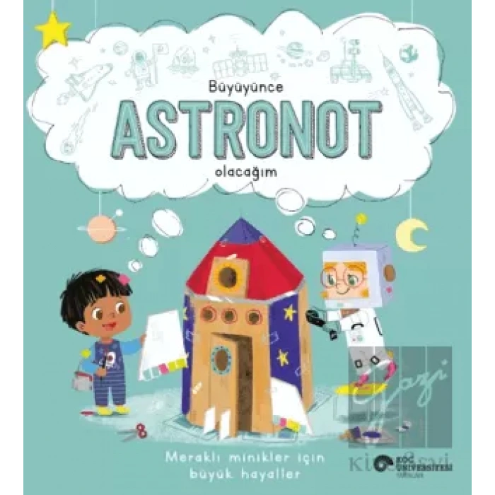 Büyüyünce Astronot Olacağım