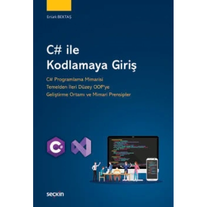 C# ile Kodlamaya Giriş  C# Programlama Mimarisi Temelden İleri Düzey OOP'ye Geliştirme Ortamı ve Mimari Prensipler