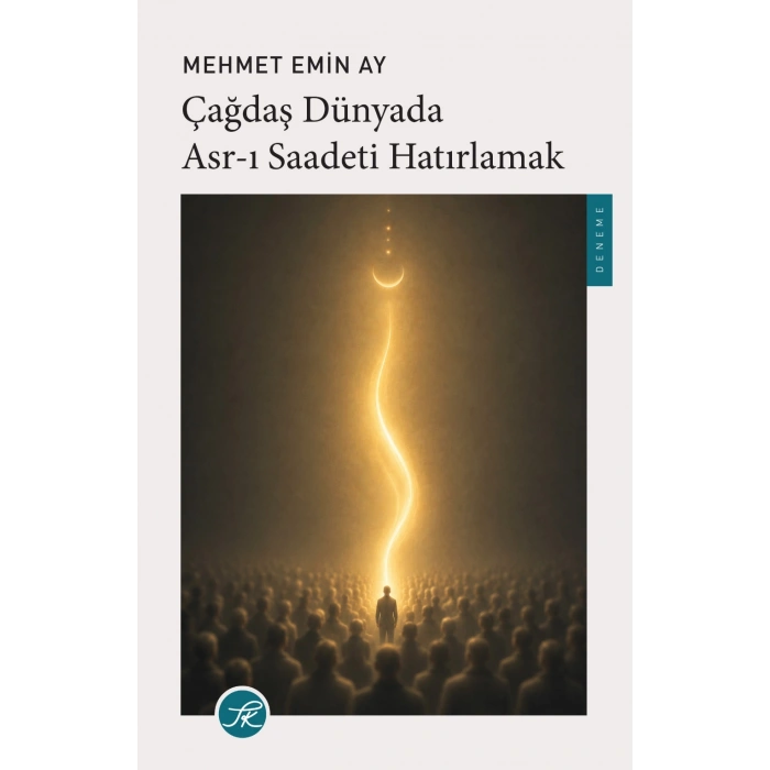 Çağdaş Dünyada Asr-ı Saadeti Hatırlamak