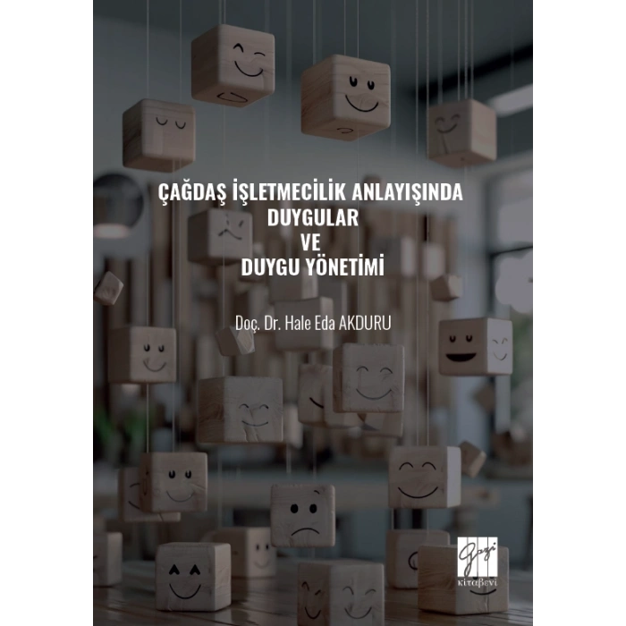 Çağdaş İşletmecilik Anlayışında Duygular Ve Duygu Yönetimi