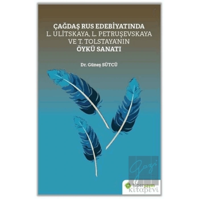 Çağdaş Rus Edebiyatında L. Ulitskaya, L. Petruşevskaya ve T. Tolstaya’nın Öykü Sanatı