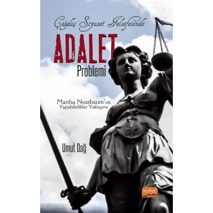 Çağdaş Siyaset Felsefesinde ADALET PROBLEMİ - Martha Nussbaum’un Yapabilirlikler Yaklaşımı