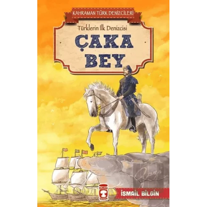Çaka Bey - Kahraman Türk Denizcileri