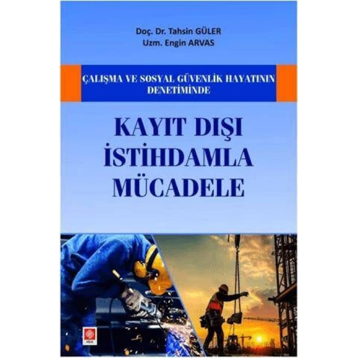 Çalışma ve Sosyal Güvenlik Hayatının Denetiminde Kayıt Dışı İstihdamla Mücadele Tahsin Güler, Engin Arvas