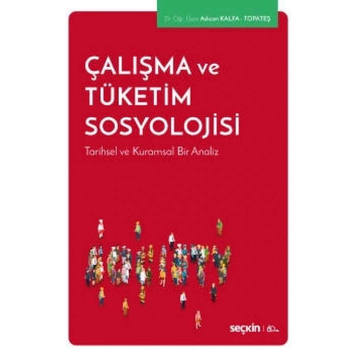 Çalışma ve Tüketim Sosyolojisi Tarihsel ve Kuramsal Bir Analiz