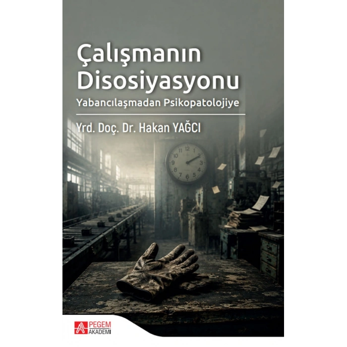 Çalışmanın Disosiyasyonu Yabancılaşmadan Psikopatolojiye
