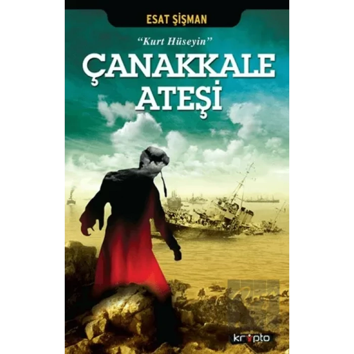 Çanakkale Ateşi - Kurt Hüseyin