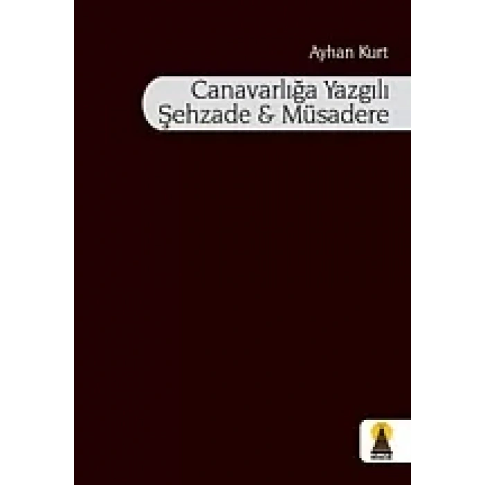 Canavarlığa Yazgılı Şehzade ve Müsadere (Şiir)
