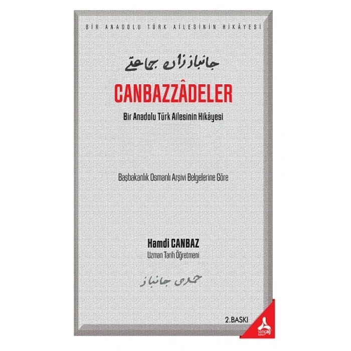 Canbazzadeler “Bir Anadolu Türk Ailesinin Hikayesi” (Başbakanlık Osmanlı Arşivi Belgelerine Göre)
