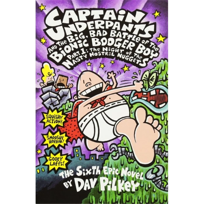 Captain Underpants and  The Big, Bad Battle of The Bionic Booger Boy Part One: The Night of The Nasty Nostril Nuggets  #6