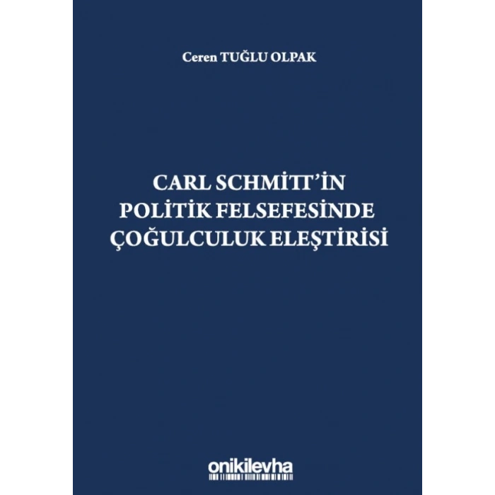 Carl Schmittin Politik Felsefesinde Çoğulculuk Eleştirisi