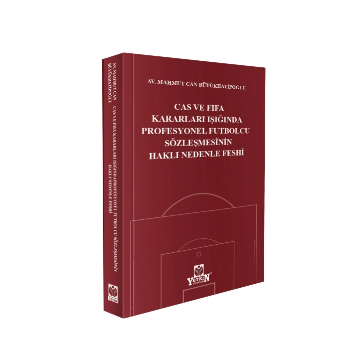 CAS ve FIFA Kararları Işığında Profesyonel Futbolcu Sözleşmesinin Haklı Nedenle Feshi
