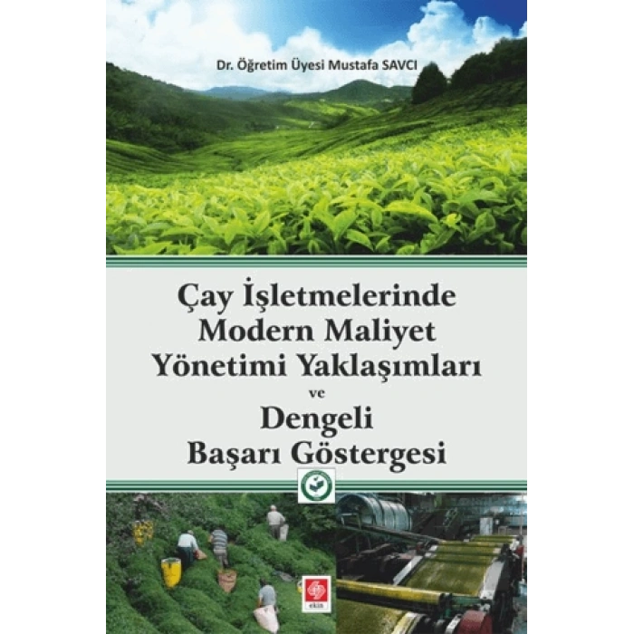 Çay İşletmelerinde Modern Maliyet Yönetimi Yaklaşımları ve Dengeli Başarı Göstergesi