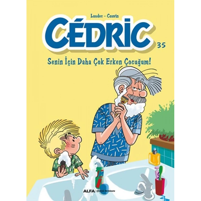 Cedric 35 - Senin İçin Daha Çok Erken Çocuğum !