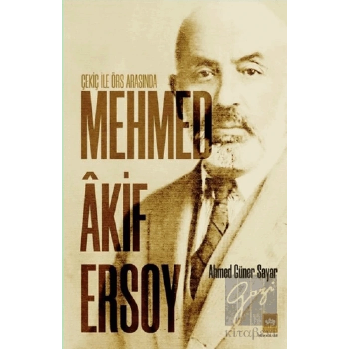Çekiç ile Örs Arasında Mehmed Akif Ersoy