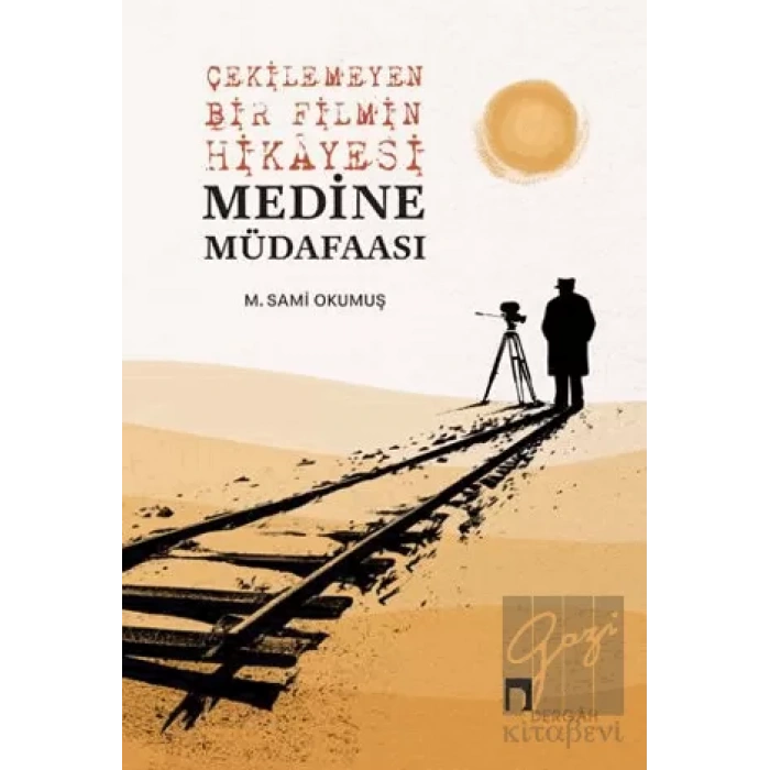 Çekilemeyen Bir Filmin Hikayesi Medine Müdafaası