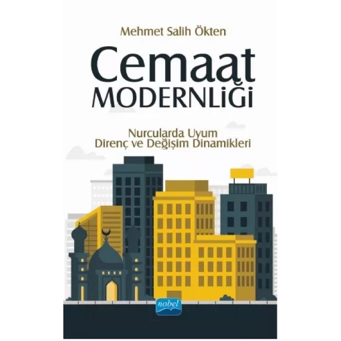 Cemaat Modernliği: Nurcularda Uyum, Direnç ve Değişim Dinamikleri