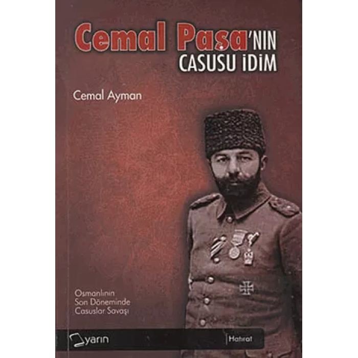 Cemal Paşa’nın Casusu İdim