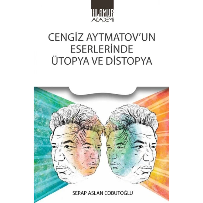 Cengiz Aytmatovun Eserlerinde Ütopya ve Distopya