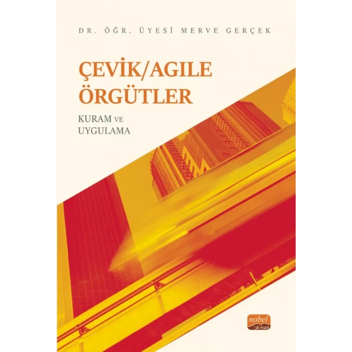 Çevik/Agile Örgütler: Kuram Ve Uygulama