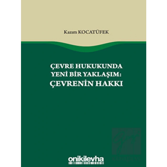 Çevre Hukukunda Yeni Bir Yaklaşım: Çevrenin Hakkı