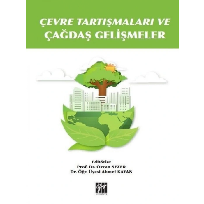 Çevre Tartışmaları ve Çağdaş Gelişmeler-Prof.Dr. Özcan Sezer, Dr.Öğr. Üyesi Ahmet Kayan