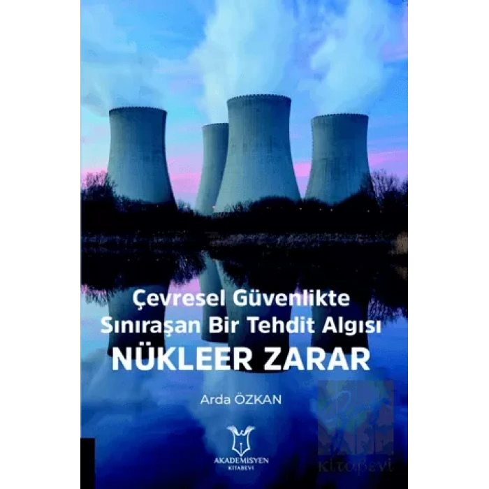 Çevresel Güvenlikte Sınıraşan Bir Tehdit Algısı: Nükleer Zarar