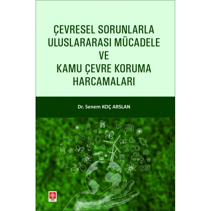 Çevresel Sorunlarla Uluslararası Mücadele ve Kamu Çevre Koruma Harcamaları Senem Koç Arslan