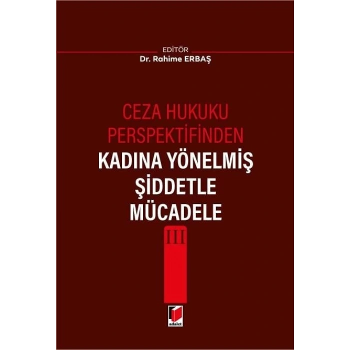 Ceza Hukuku Perspektifinden Kadına Yönelmiş Şiddetle Mücadele III