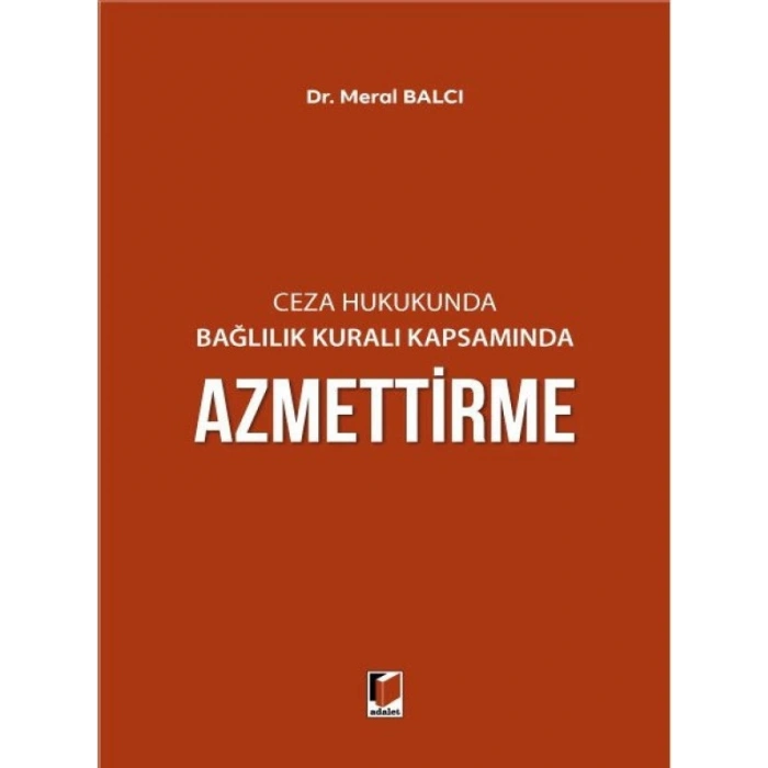 Ceza Hukukunda Bağlılık Kuralı Kapsamında Azmettirme - Meral Balcı
