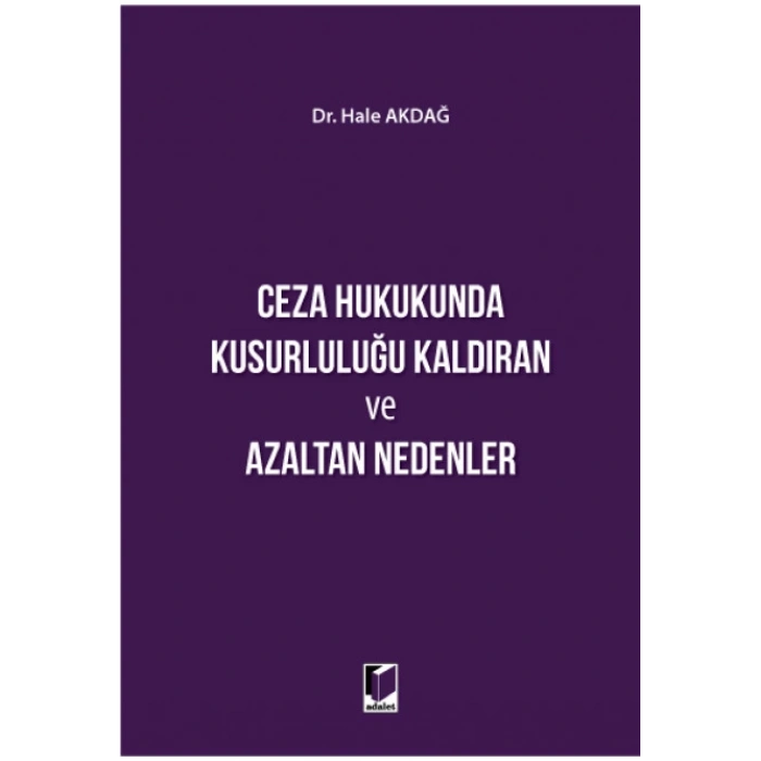 Ceza Hukukunda Kusurluluğu Kaldıran ve Azaltan Nedenler