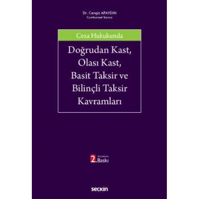 Ceza HukukundaDoğrudan Kast, Olası Kast, Basit Taksir ve Bilinçli Taksir Kavramları