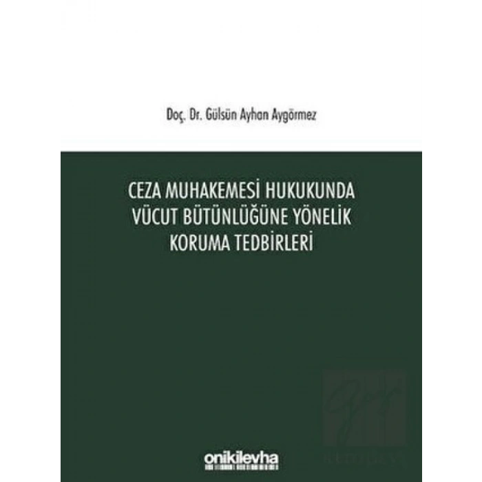 Ceza Muhakemesi Hukukunda Vücut Bütünlüğüne Yönelik Koruma Tedbirleri