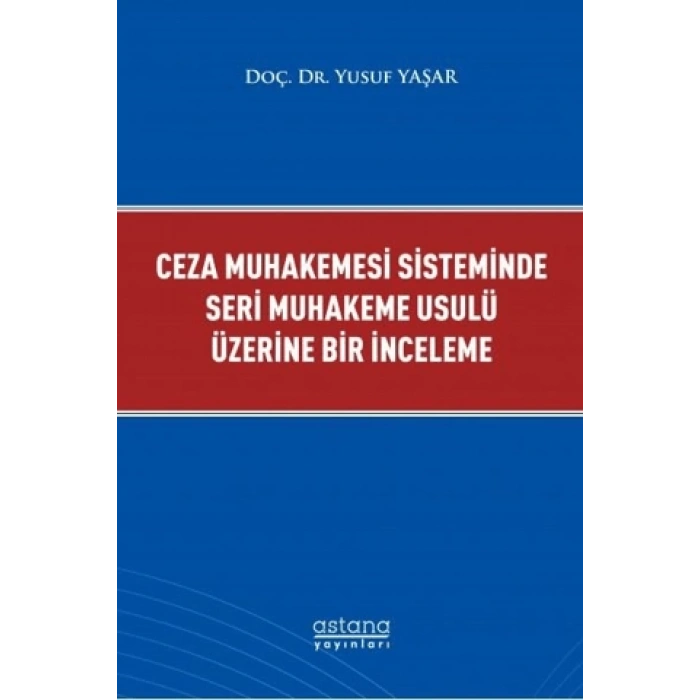 Ceza Muhakemesi Sisteminde Seri Muhakeme Usulü Üzerine Bir İnceleme