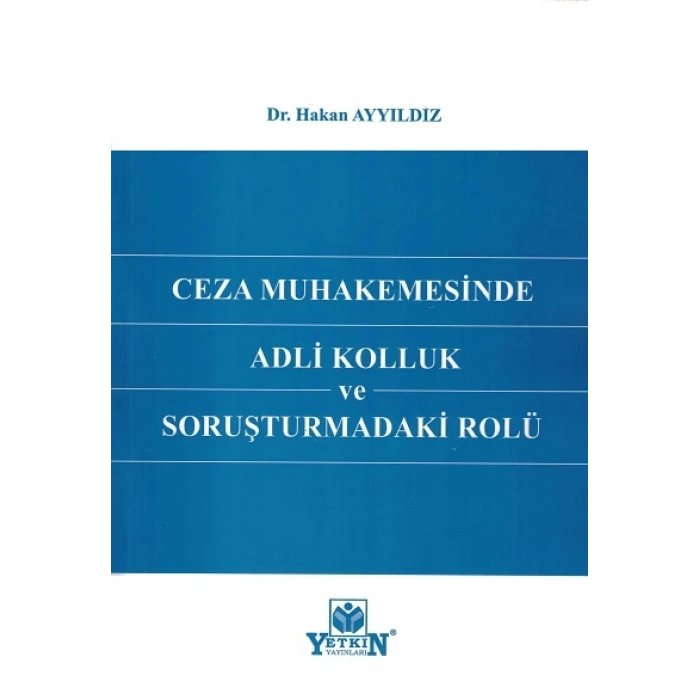 Ceza Muhakemesinde Adli Kolluk ve Soruşturmadaki Rolü