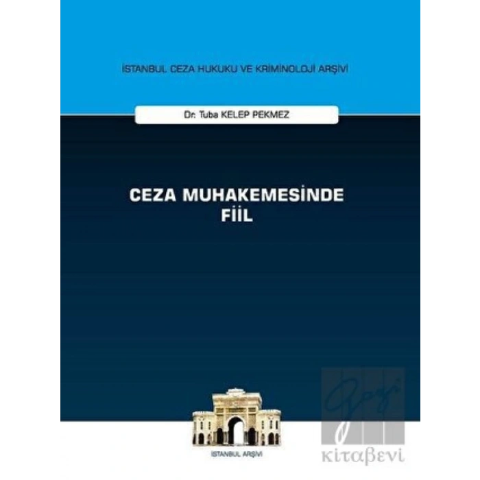 Ceza Muhakemesinde Fiil - İstanbul Ceza Hukuku ve Kriminoloji Arşivi