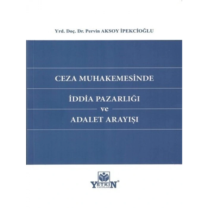Ceza Muhakemesinde İddia Pazarlığı - Pervin Aksoy İpekcioğlu