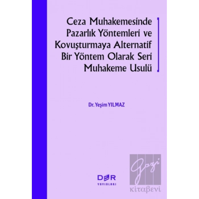 Ceza Muhakemesinde Pazarlık Yöntemleri ve Kovuşturmaya Alternatif Bir Yöntem Olarak Seri Muhakeme Usulü